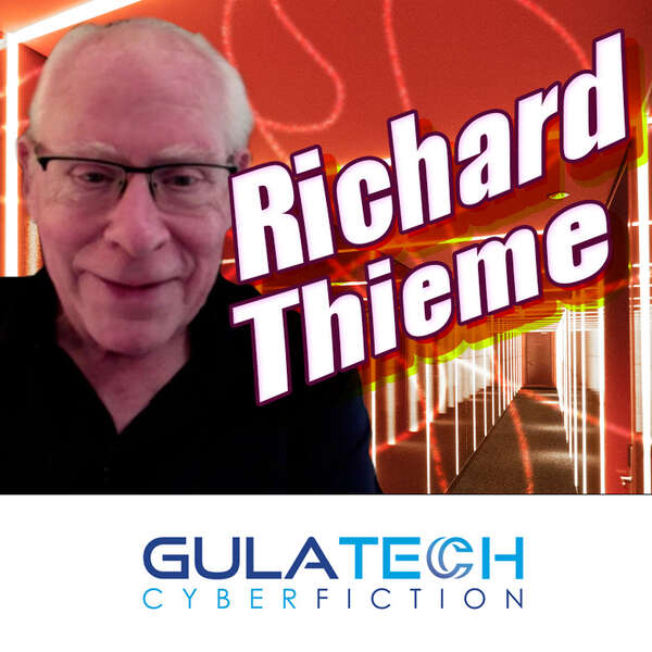 Gula Tech Cyber Fiction/Cyber Policy interviews Richard Thieme